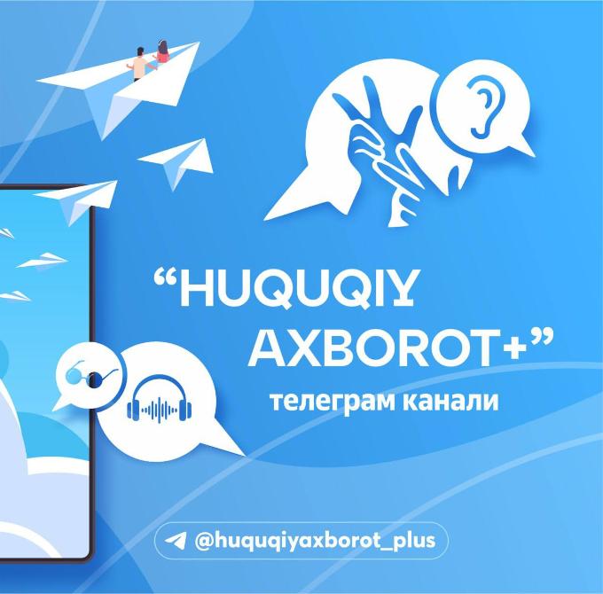 Nogironligi bo'lgan shaxslarga moslashtirilgan "Huquqiy axborot|Plus" telegram kanalini kuzatib boring